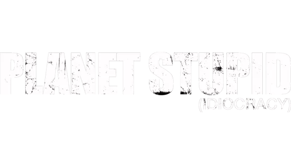 Planet Stupid (Idiocracy)