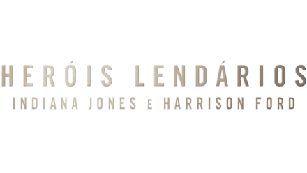 Heróis Lendários: Indiana Jones e Harrison Ford