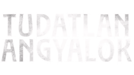 Tudatlan angyalok