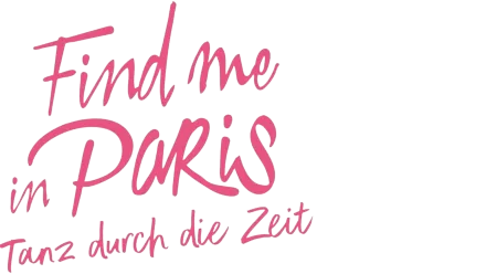 Find me in Paris – Tanz durch die Zeit