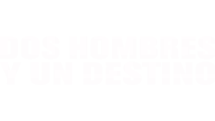 Dos hombres y un destino