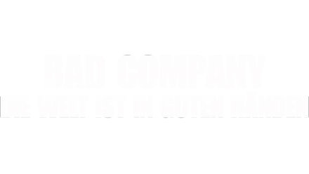 Bad Company - Die Welt ist in guten Händen