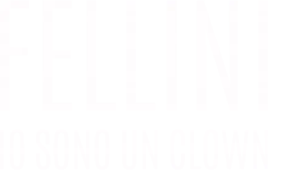 Fellini - Io Sono Un Clown