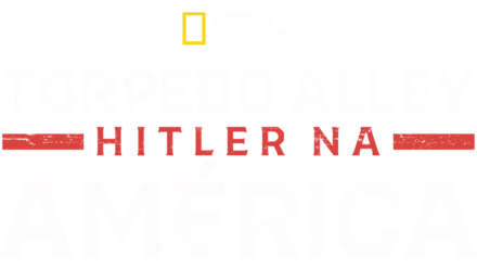 Torpedo Alley: Hitler na América