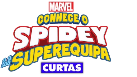 Conhece o Spidey e a sua Superequipa (Curtas)