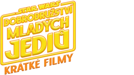 Star Wars: Dobrodružství mladých Jediů (krátké filmy)