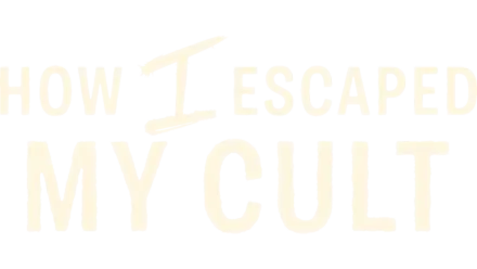 How I Escaped My Cult