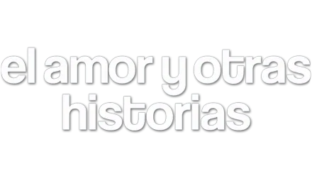 El amor y otras historias