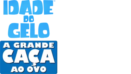 Idade do Gelo: A grande caça ao ovo