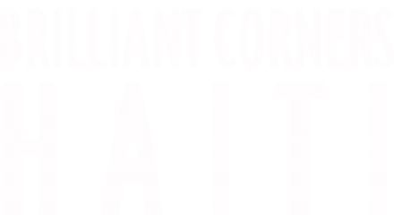 Brilliant Corners: Haiti