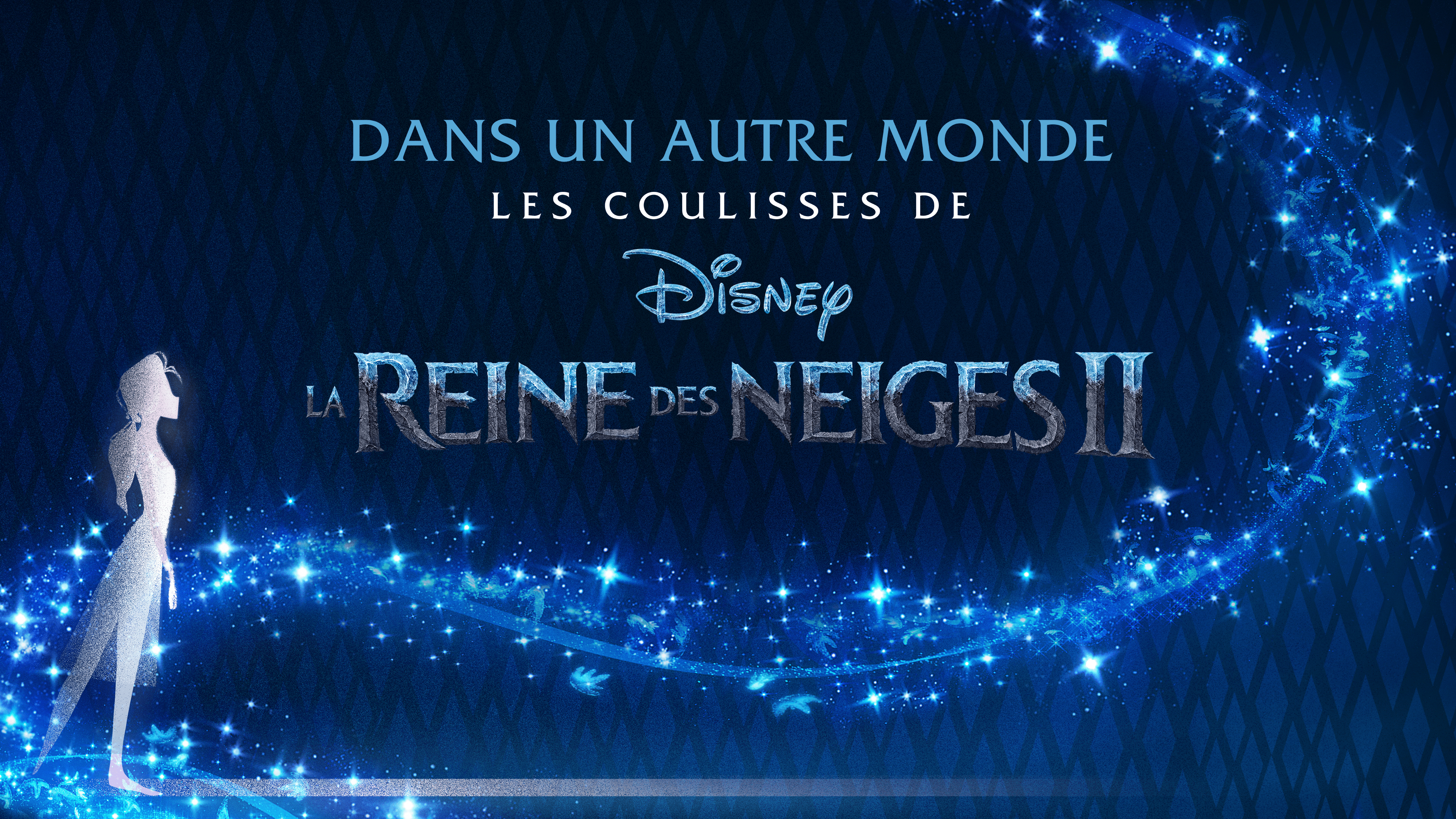 Regarder Dans Un Autre Monde : Les Coulisses De La Reine Des Neiges 2 ...