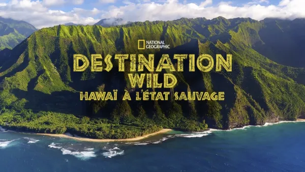 thumbnail - Destination Wild : Hawaï à l'état sauvage