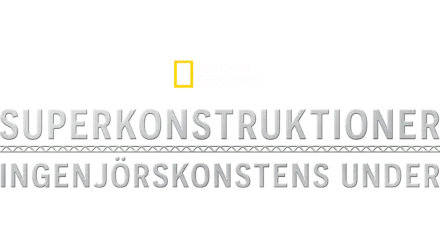 Superkonstruktioner: Ingenjörskonstens under