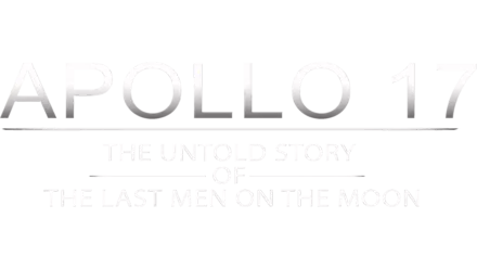 Apollo 17: The Untold Story of the Last Men on the Moon