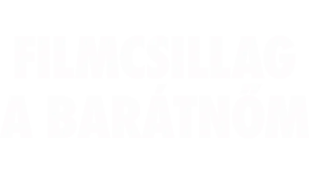 Filmcsillag a barátnőm