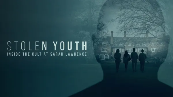 thumbnail - Stolen Youth: Inside the Cult at Sarah Lawrence