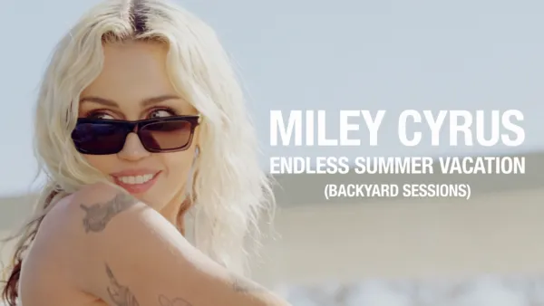 thumbnail - Miley Cyrus – Endless Summer Vacation (Backyard Sessions)
