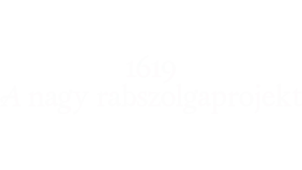 1619: A nagy rabszolgaprojekt