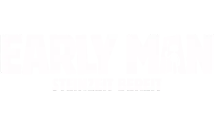 Early Man - Steinzeit bereit