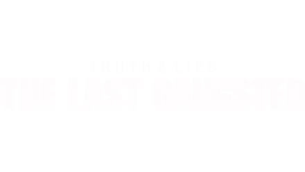 Truth and Lies: The Last Gangster