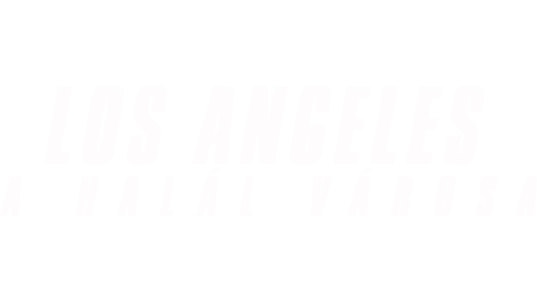 Los Angeles: A halál városa