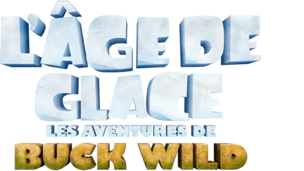L'Âge de glace : Les aventures de Buck Wild