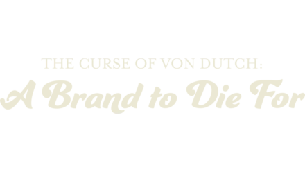 The Curse of Von Dutch: A Brand to Die For