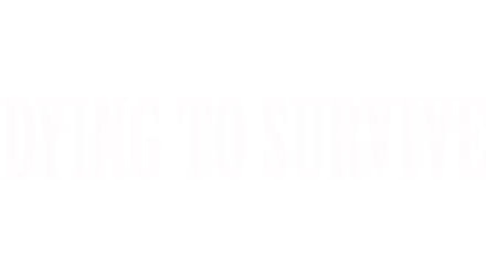 Dying to Survive