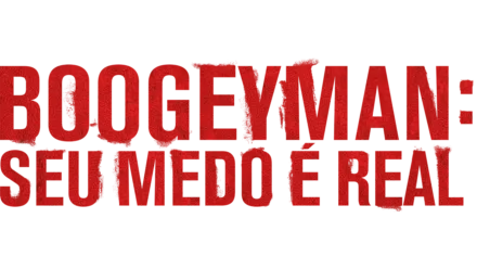 Boogeyman: Seu Medo É Real