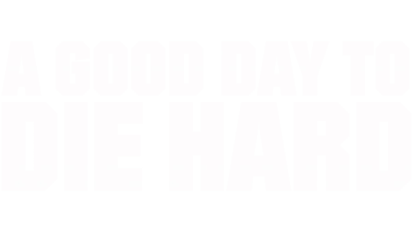 A Good Day To Die Hard