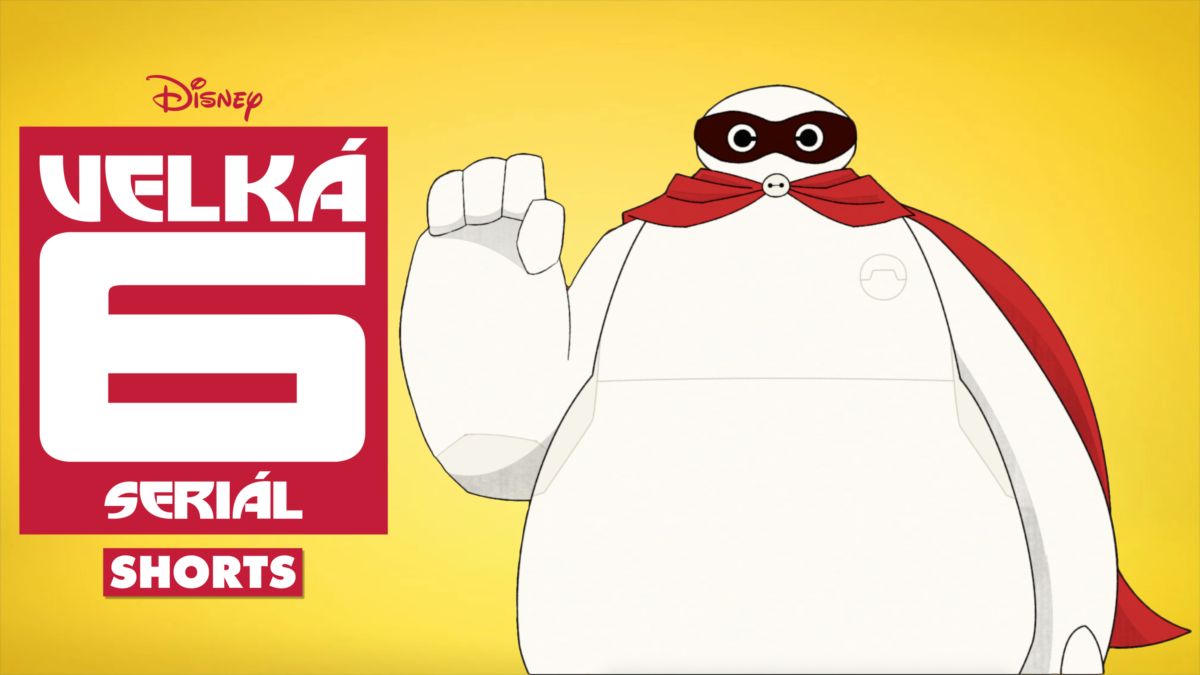 Pusťte si: Velká šestka: Seriál (Shorts) | Disney+
