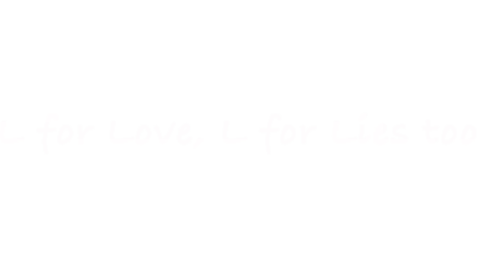 L for Love, L for Lies too