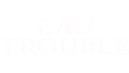 Eau Trouble