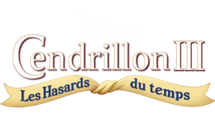 Cendrillon III : Les Hasards du temps (Cinderella III: A Twist in Time)