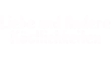 Liebe und andere Köstlichkeiten