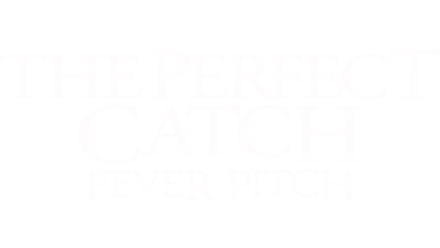 The Perfect Catch - Fever Pitch