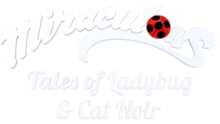 Miraculous: Tales Of Ladybug & Cat Noir