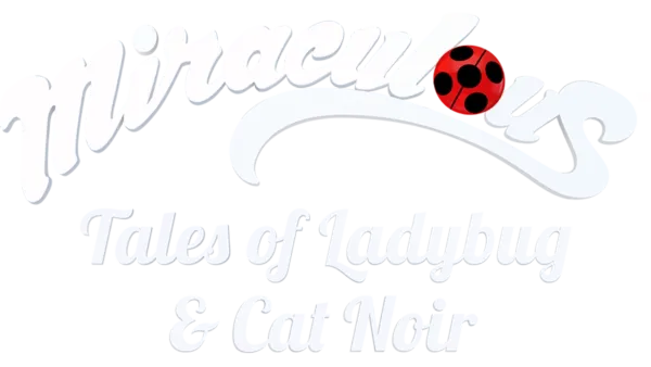 Miraculous: Tales Of Ladybug & Cat Noir