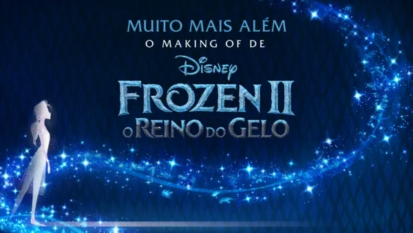 thumbnail - Muito Mais Além: O Making of de Frozen 2 - O Reino do Gelo