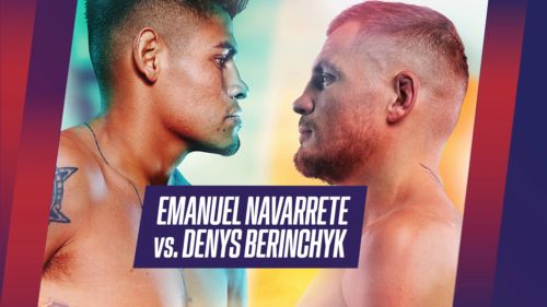 Emanuel Navarrete vs. Denys Berinchyk